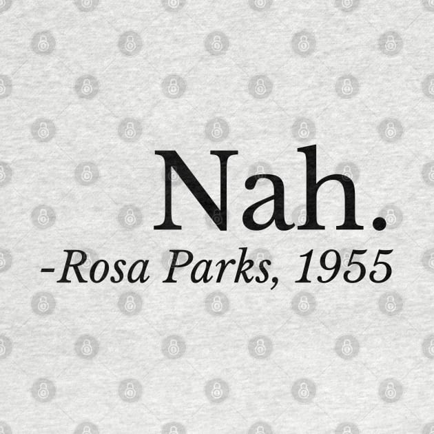 Nah. Rosa Parks, Black History, Black Woman, Civil Rights by UrbanLifeApparel